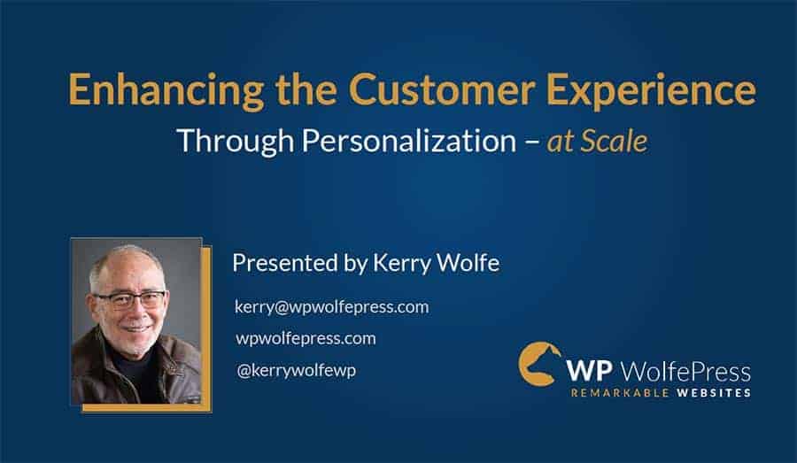 Enhancing the Customer Experience Through Personalization - WordCamp Presentation Slides
